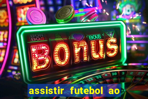 assistir futebol ao vivo sem travar